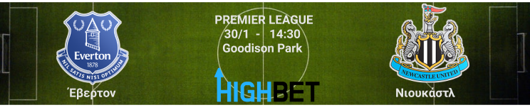 Έβερτον - Νιουκάστλ  21η αγωνιστική της Premier League 30/1
Highbet.gr 
